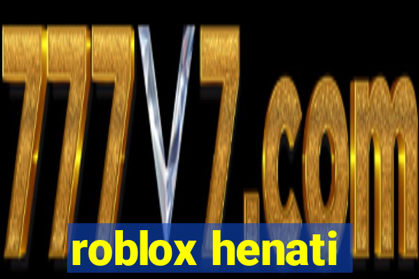 roblox henati